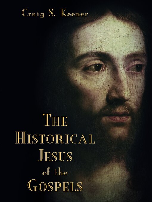 Title details for The Historical Jesus of the Gospels by Craig S. Keener - Available